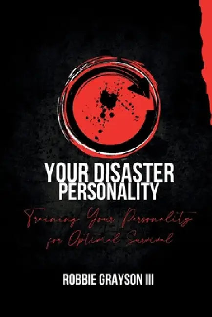 Your Disaster Personality: Training Your Personality for Optimal Survival by Robbie Grayson