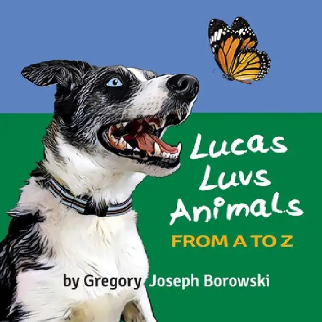 Lucas Luvs Animals from A to Z by Gregory Joseph Borowski