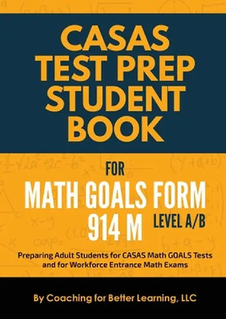 CASAS Test Prep Student Book for Math GOALS Form 914 M Level A/B by Coaching for Better Learning