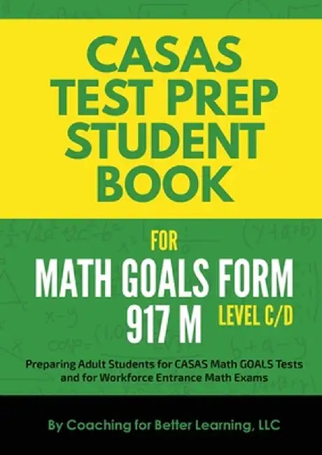 CASAS Test Prep Student Book for Math GOALS Form 917 M Level C/D by Coaching for Better Learning