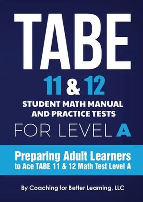 TABE 11 and 12 Student Math Manual and Practice Tests for Level A by Coaching for Better Learning