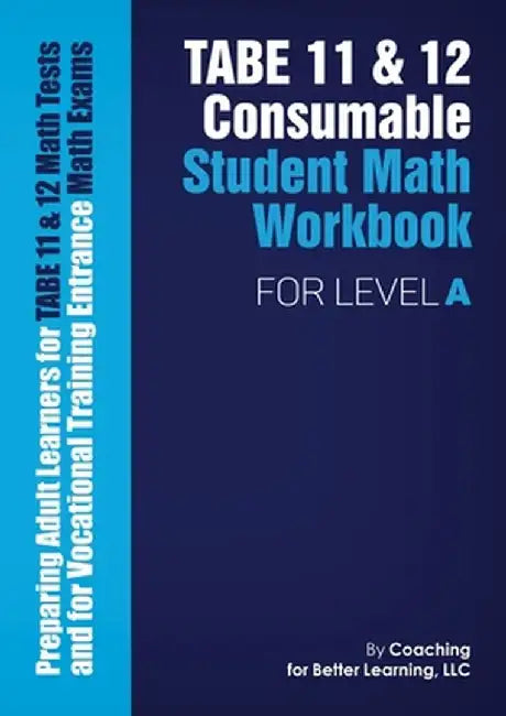 TABE 11 and 12 Consumable Student Math Workbook for Level A by Coaching for Better Learning