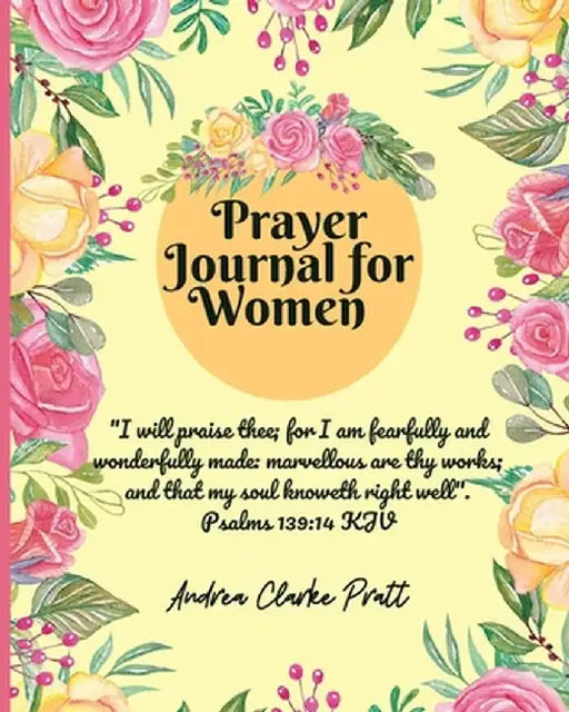 Prayer Journal for Women: Color Interior. A Christian Journal with Bible Verses and Inspirational Quotes to Celebrate God's Gifts with Gratitude by Andrea Denise Clarke