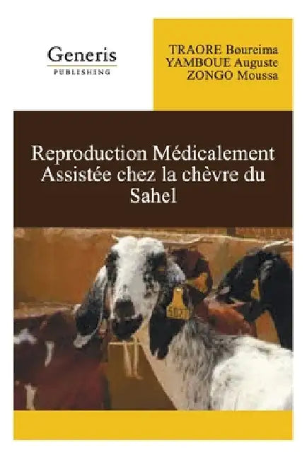 Réproduction médicalement assistée chez la chèvre du Sahel by Moussa, Zongo