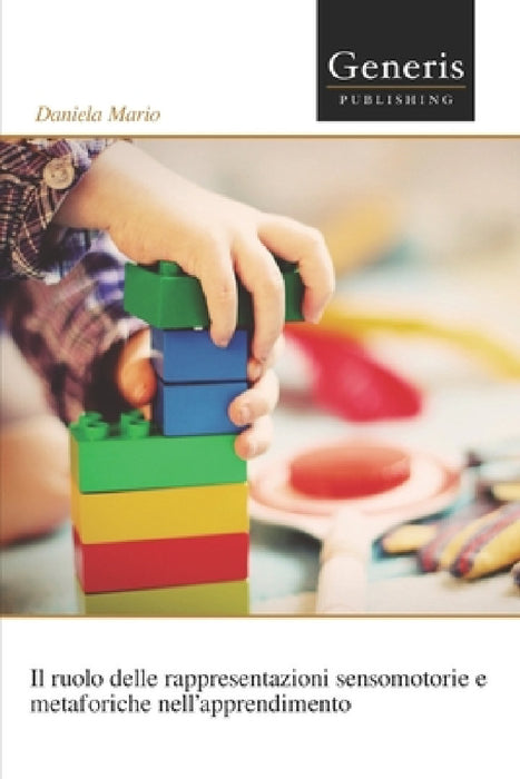 Il ruolo delle rappresentazioni sensomotorie e metaforiche nell'apprendimento by Daniela Mario