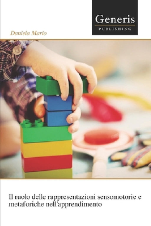 Il ruolo delle rappresentazioni sensomotorie e metaforiche nell'apprendimento by Daniela Mario