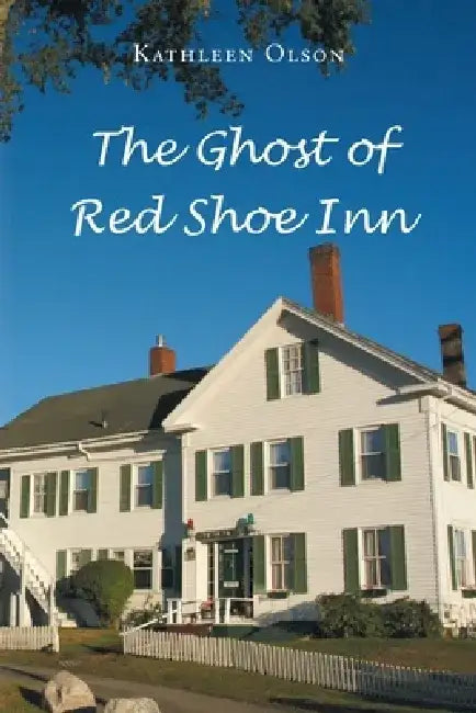 The Ghost of Red Shoe Inn by Kathleen Olson