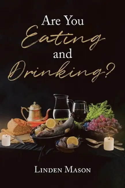 Are You Eating and Drinking? by Linden Mason