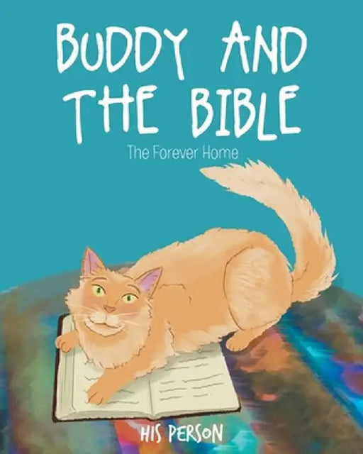 Buddy and the Bible: The Forever Home by His Person