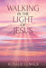Walking in the Light of Jesus by Rosalie Cowick