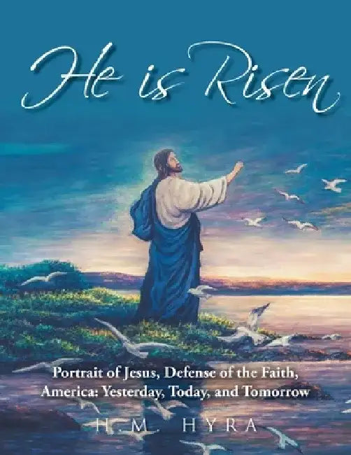 He Is Risen by H. M. Hyra
