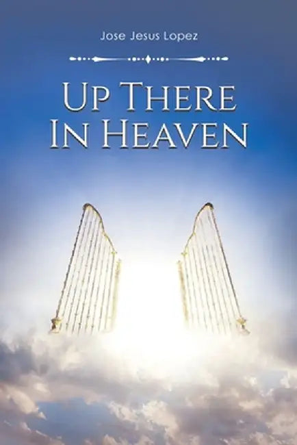 Up There in Heaven by Jose Jesus Lopez