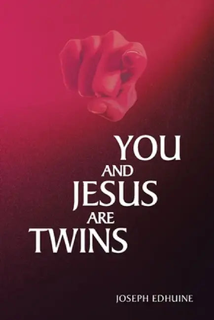You and Jesus are Twins by Joseph Edhuine