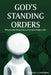 God's Standing Orders: What to Do When You're Not Sure What to Do by Michael A. Paradox
