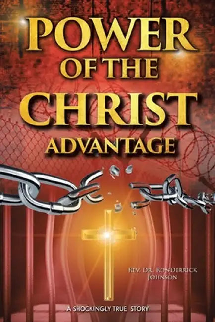 Power of the Christ Advantage by Ronderrick Johnson