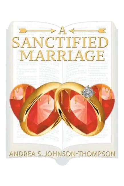 A Sanctified Marriage by Andrea S. Johnson-Thompson