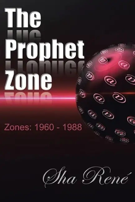 The Prophet Zone: Zones: 1960 - 1988 by Sha Rene