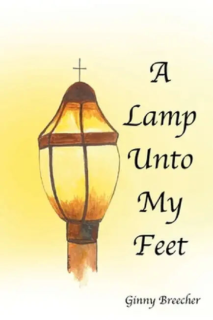 A Lamp Unto My Feet by Ginny Breecher