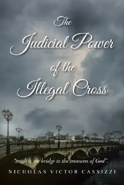 The Judicial Power of the Illegal Cross by Nicholas Victor Cassizzi