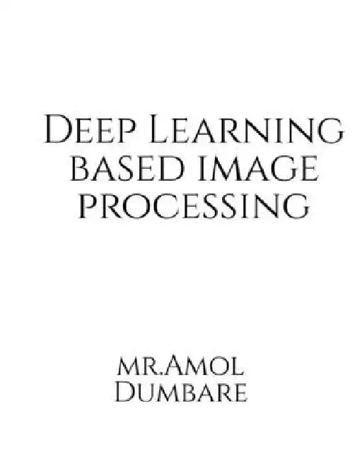 Deep Learning based Image Processing by Amol Narayan