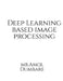 Deep Learning based Image Processing by Amol Narayan