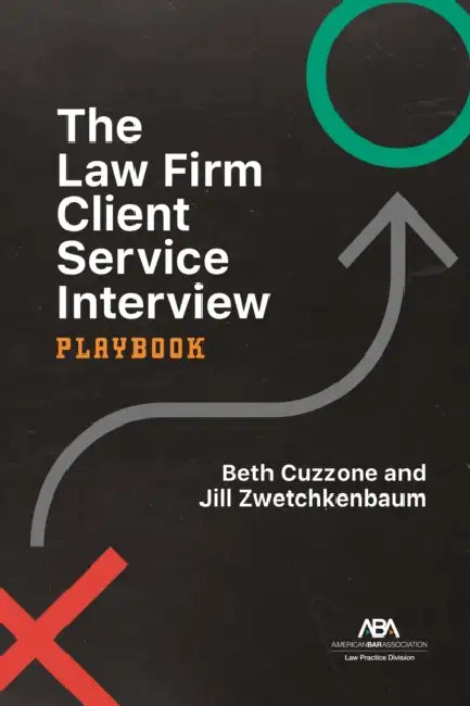 The Law Firm Client Service Interview Playbook by Beth Marie Cuzzone, Jill Zwetchkenbaum