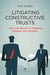 Litigating Constructive Trusts by Paul Golden