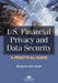 U.S. Financial Privacy and Data Security: A Practical Guide by Elizabeth Khalil