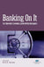 Banking on It: The Ten Most Common Claims Involving Banks by Brett Watson