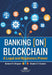 Banking [On] Blockchain: A Legal and Regulatory Primer by Sumeet Chugani