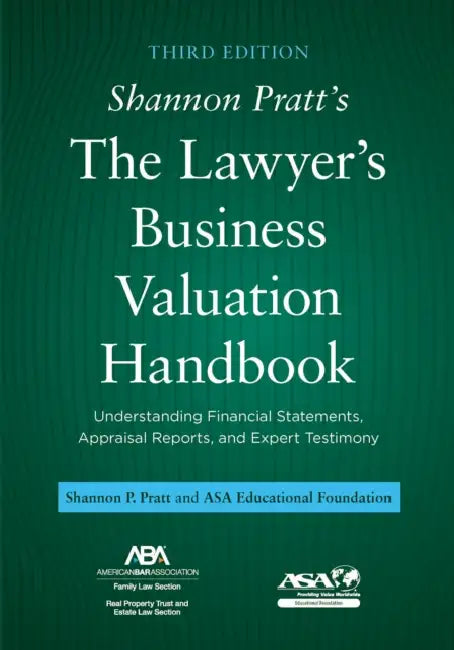 Shannon Pratt's the Lawyer's Business Valuation Handbook: Understanding Financial Statements, Appraisal Reports, and Expert Testimony, Third Edition by Shannon Pratt, Roger J. Grabowski, Alina V. Niculita