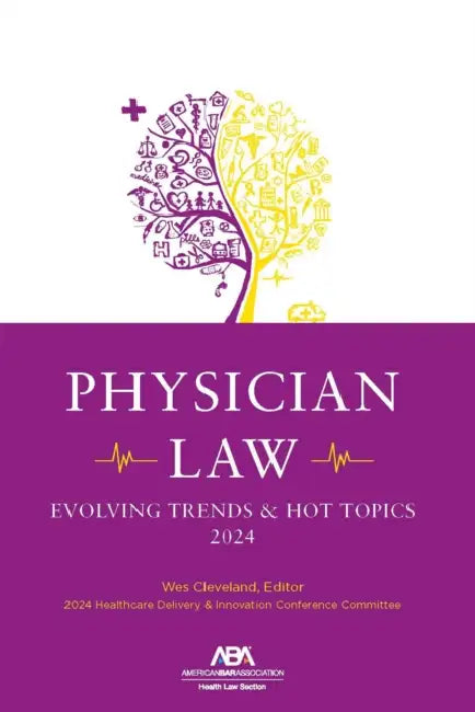 Physician Law: Evolving Trends & Hot Topics 2024 by Wes M. Cleveland