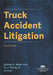 Truck Accident Litigation, Fourth Edition by Ashley Nicole Baker, Dj Young