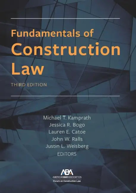 Fundamentals of Construction Law, Third Edition by Michael Kamprath, Jessica Bogo, Lauren Catoe
