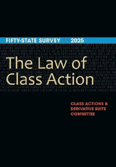 The Law of Class Action: Fifty-State Survey 2025 by Derivative Suits, Elizabeth J. Cabraser, Fabrice N. Vincent