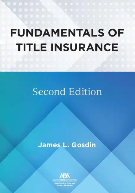 Fundamentals of Title Insurance, Second Edition by James L. Gosdin