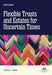 Flexible Trusts and Estates for Uncertain Times, Eighth Edition by Jerold I. Horn