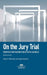 On the Jury Trial: Principles and Practices for Effective Advocacy, Second Edition by Melsheimer, Thomas M.