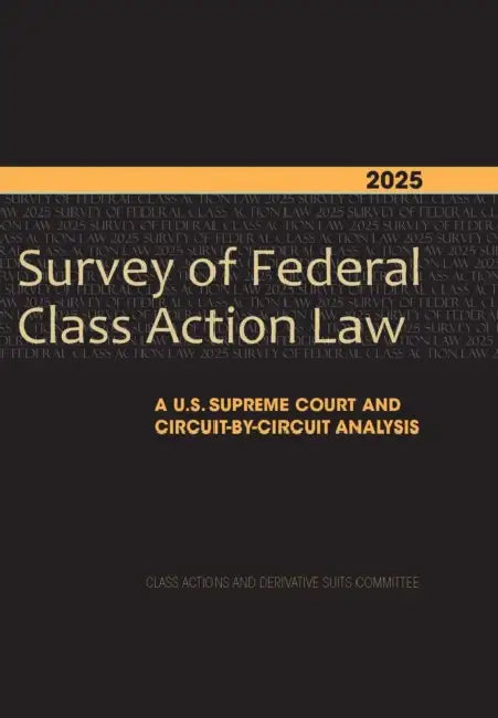 2025 Survey of Federal Class Action Law: A U.S. Supreme Court and Circuit-By-Circuit Analysis by Derivative Suits, Elizabeth J. Cabraser, Fabrice N. Vincent