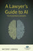 A Lawyer's Guide to AI: Ten Essential Concepts by Matthew T. Henshon