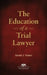 The Education of a Trial Lawyer by Gerald Joseph Todaro