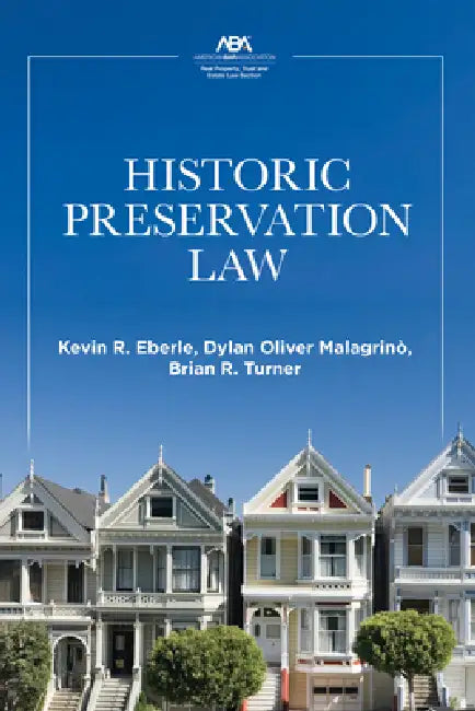 Historic Preservation Law by Kevin R. Eberle, Dylan Oliver Malagrinò, Brian Roberts Turner