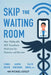 Skip the Waiting Room: How Telehealth Will Transform Medicine for Patients and Doctors by Chris Rovin