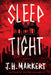 Sleep Tight by J. H. Markert