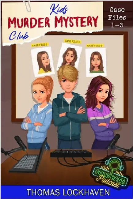 Cold Case Podcast - Case Files 1-3: Kids Murder Mystery Club by Lockhaven, Thomas