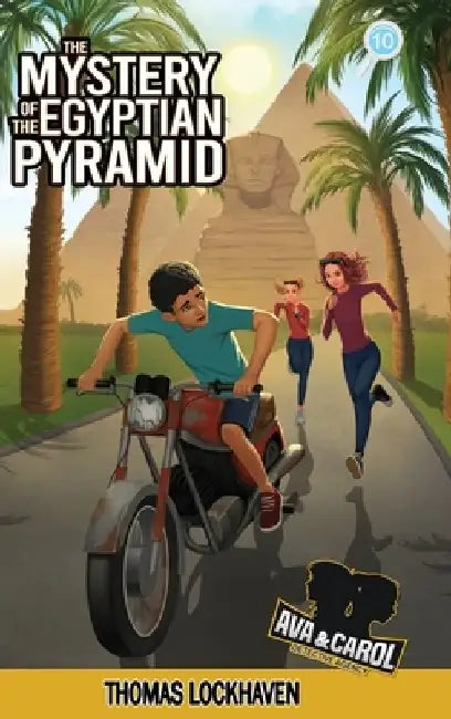 The Mystery of the Egyptian Pyramid (Book 10): Ava & Carol Detective Agency by Thomas Lockhaven