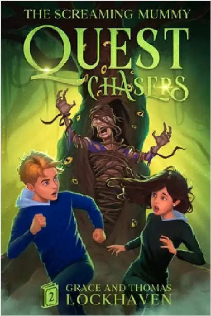 The Screaming Mummy (Book 2): Quest Chasers by Lockhaven, Grace
