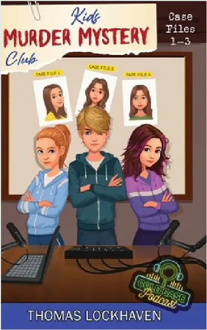 Cold Case Podcast - Case Files 1-3: Kids Murder Mystery Club by Lockhaven, Thomas