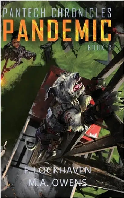 Pandemic (Book 3): PanTech Chronicles by Lockhaven, F.