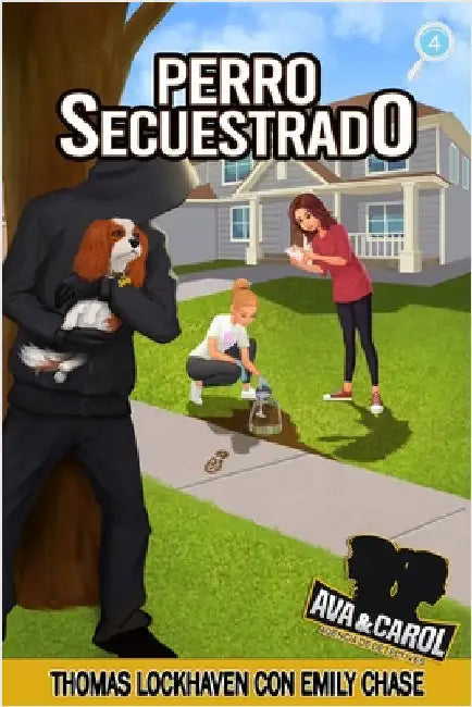 Perro Secuestrado (Libro 4): Ava y Carol: Agencia de Detectives (Ava & Carol Detective Agency: Dognapped) by Lockhaven, Thomas